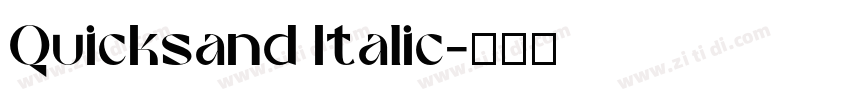 Quicksand Italic字体转换 Quicksand Italic字体转换